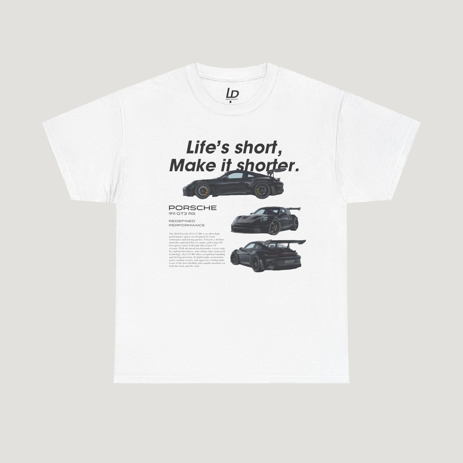 "Life's Short" Porsche 911 GT3 RS Tee (Front Print)